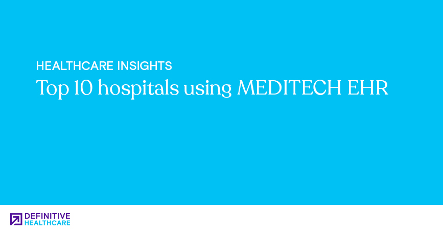 Top 10 hospitals using MEDITECH EHR