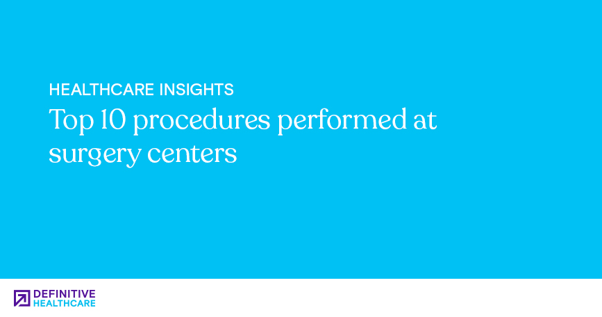 Top 10 procedures performed at surgery centers