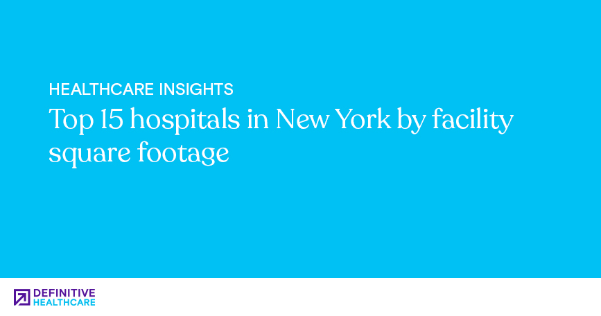 Top 15 hospitals in New York by facility square footage