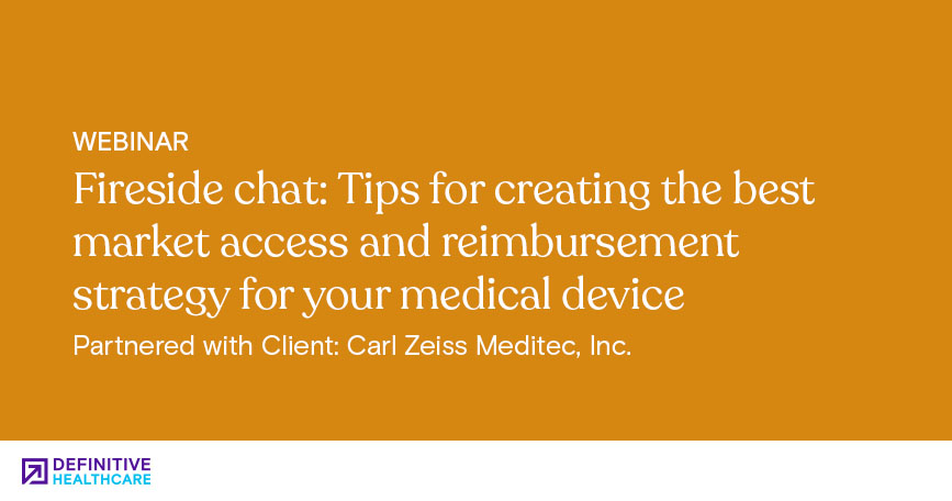 Fireside Chat: Tips for creating the best Market Access and Reimbursement strategy for your medical device