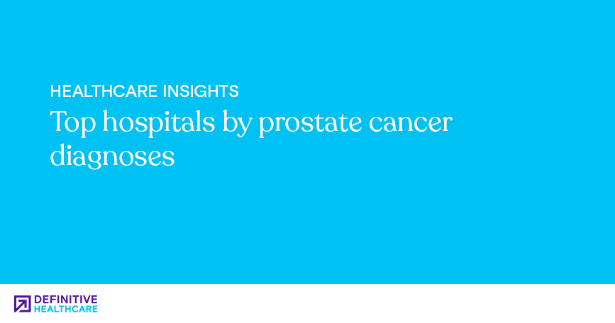 White text on a blue background reading: "Top hospitals by prostate cancer diagnoses"
