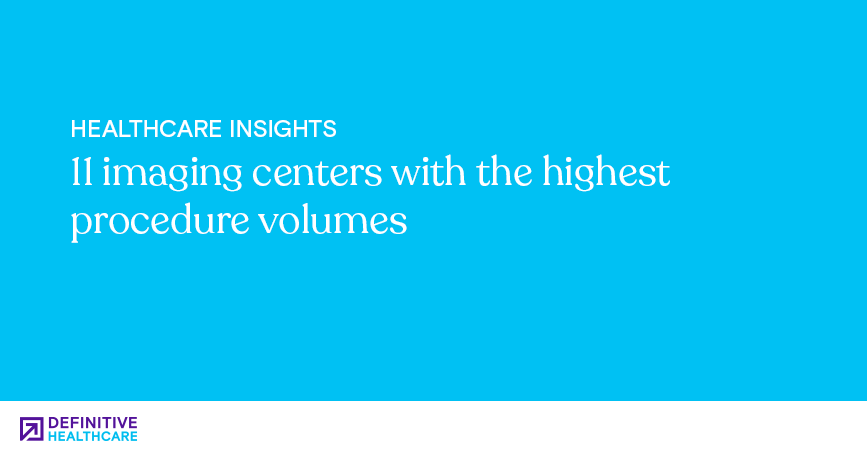11 imaging centers with the highest procedure volumes