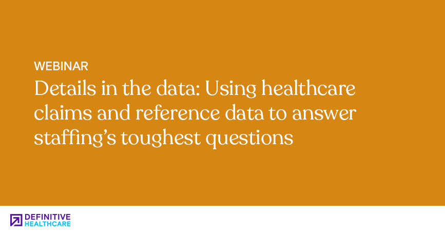 Details in the data: Using healthcare claims and reference data to answer staffing’s toughest questions