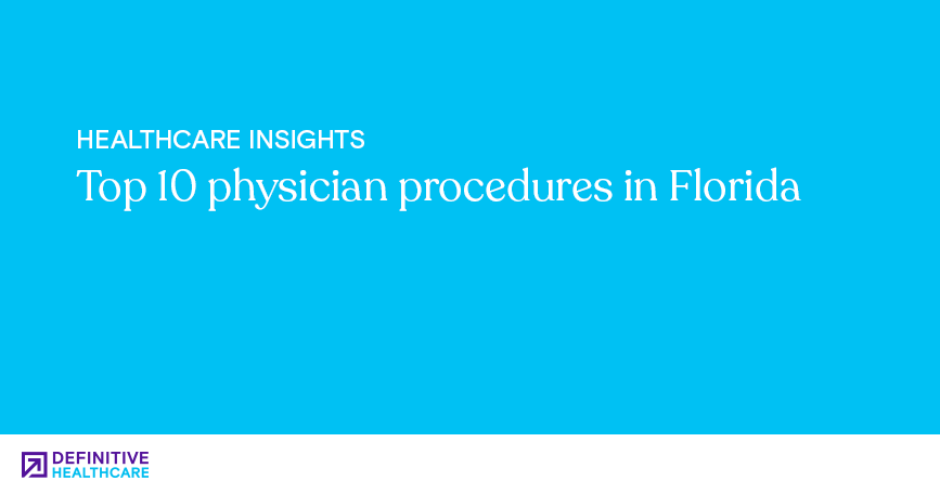 Top 10 physician procedures in Florida