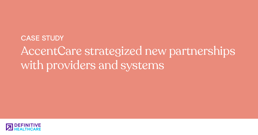 AccentCare strategized new partnerships with providers and systems
