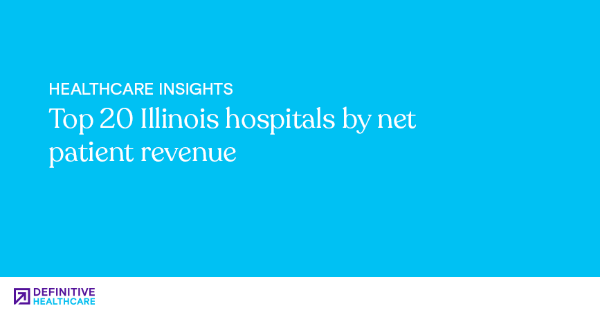 Top 20 Illinois hospitals by net patient revenue