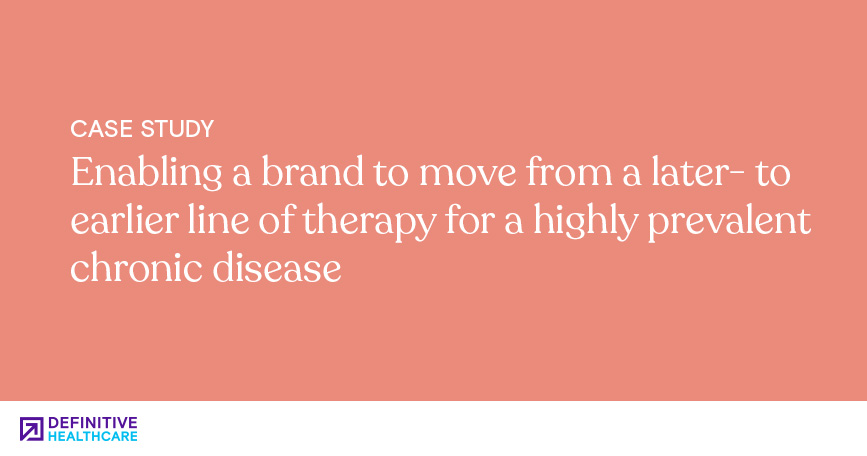 Enabling a brand to move from a later- to earlier line of therapy for a highly prevalent chronic disease