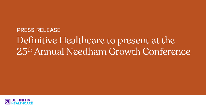 White text against an orange background that reads "Definitive Healthcare to present at the 25th Annual Needham Growth Conference"