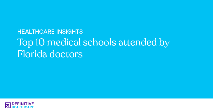 Top 10 medical schools attended by Florida doctors