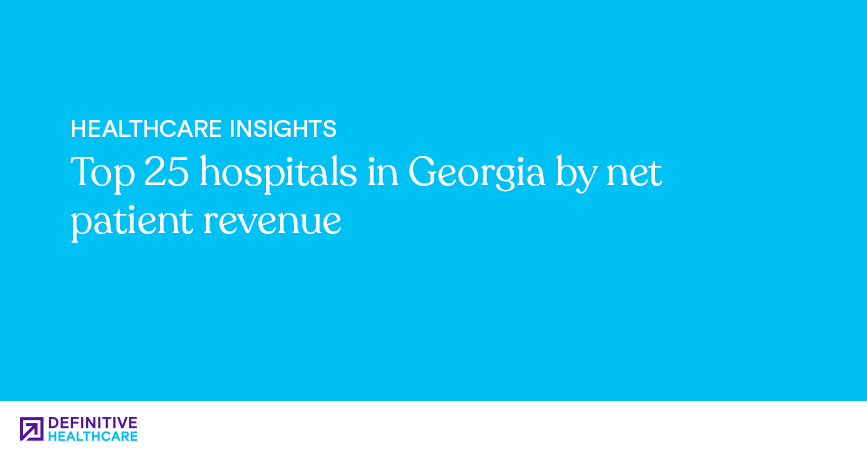 Top 25 hospitals in Georgia by net patient revenue