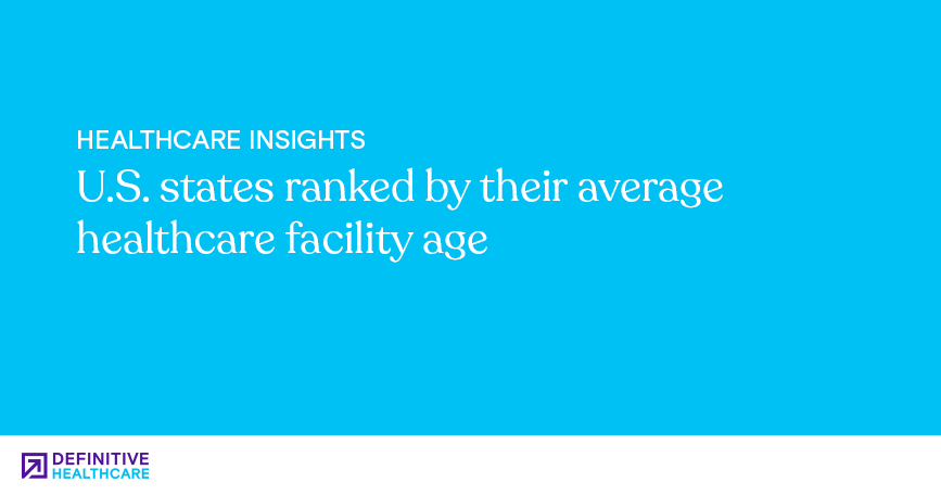 U.S. states ranked by their average healthcare facility age