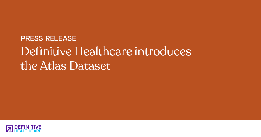 White text on orange background that reads "Definitive Healthcare introduces the Atlas Dataset"