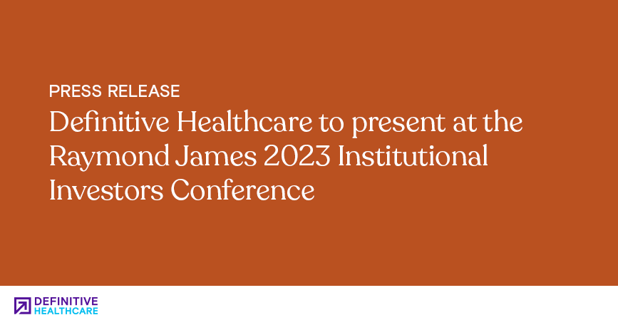 Orange background with white text that reads "Definitive Healthcare to present at the Raymond James 2023 Institutional Investors Conference"