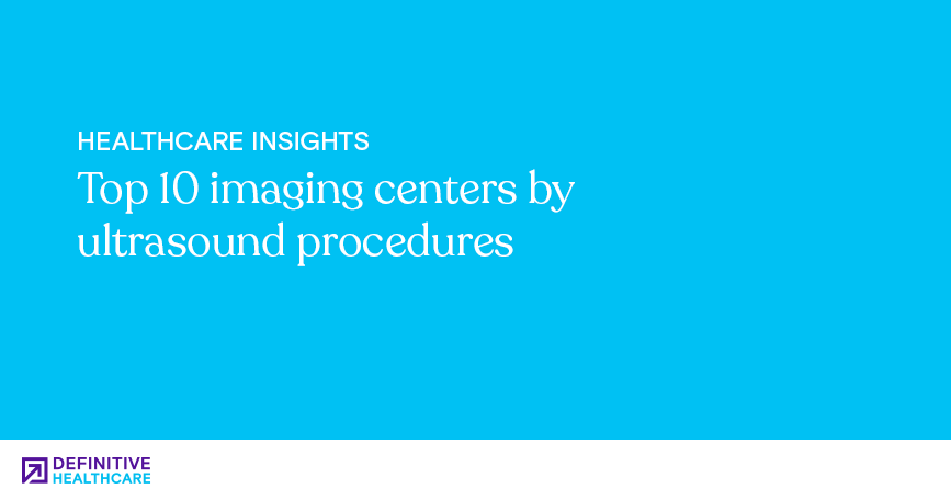 Top 10 imaging centers by ultrasound procedures