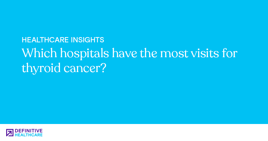 White text on a blue background reading: "Which hospitals have the most visits for thyroid cancer?"