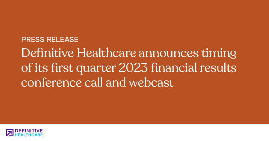 Orange background with white text that reads "Definitive Healthcare announces timing of its first quarter 2023 financial results conference call and webcast"