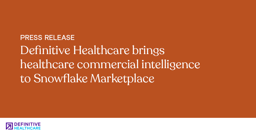 Graphic with an orange background and white text that reads, "Definitive Healthcare brings healthcare commercial intelligence to Snowflake Marketplace"