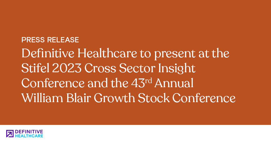 An orange background with white text that reads, "Definitive Healthcare to present at the Stifel 2023 Cross Sector Insight Conference and the 43rd Annual William Blair Growth Stock Conference"