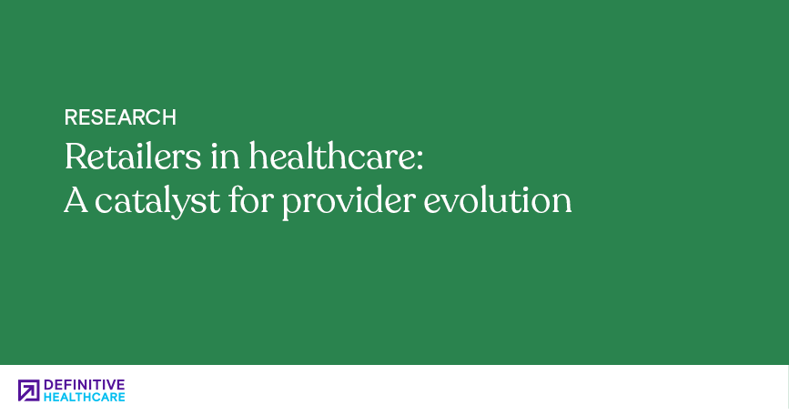 Retailers in healthcare: A catalyst for provider evolution
