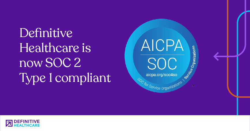 Definitive Healthcare is now SOC 2 compliant.