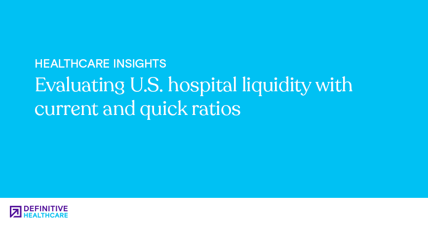 Evaluating U.S. hospital liquidity with current and quick ratios
