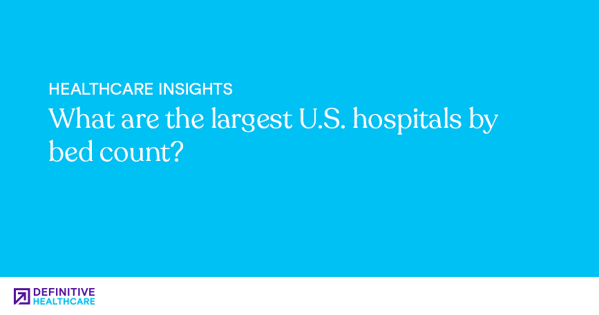 What are the largest U.S. hospitals by bed count?
