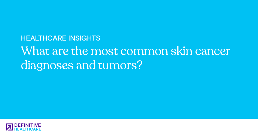 What are the most common skin cancer diagnoses and tumors?