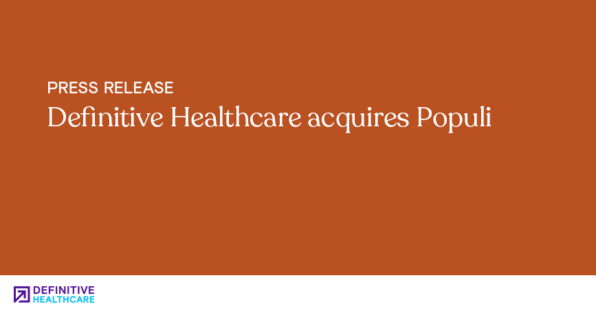 An orange background with white text that reads, "Definitive Healthcare acquire Populi"