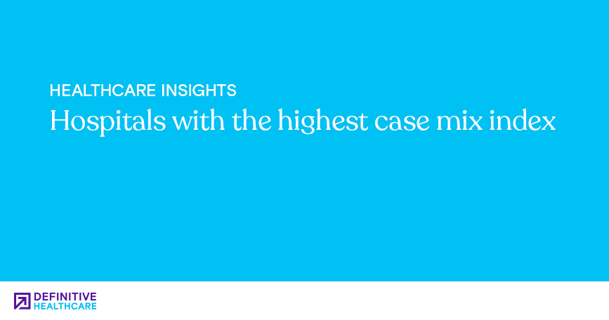 Hospitals with the highest case mix index 