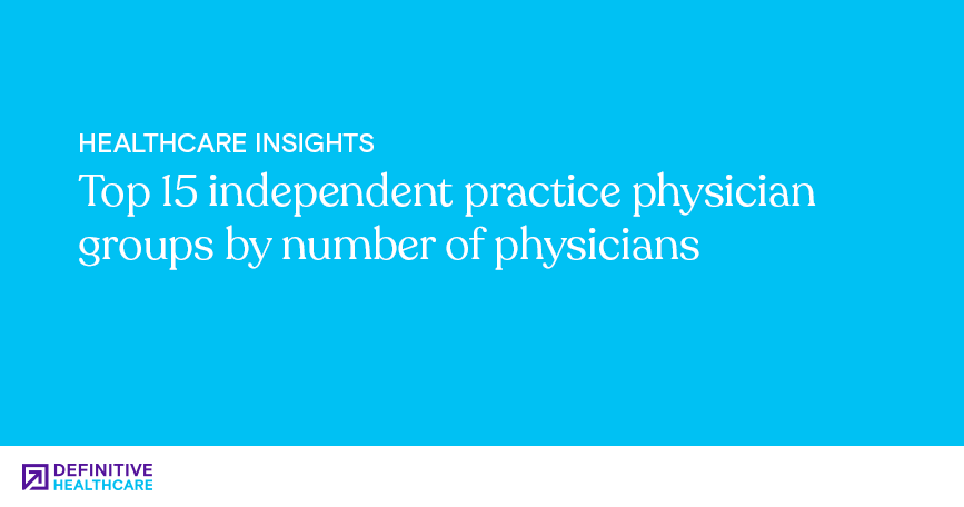 top-15-independent-practice-physician-groups-by-number-of-physicians