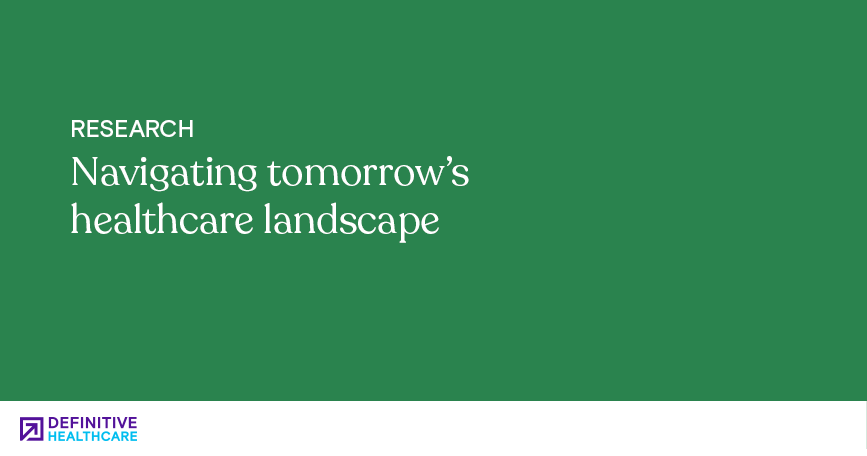 Navigating tomorrow’s healthcare landscape