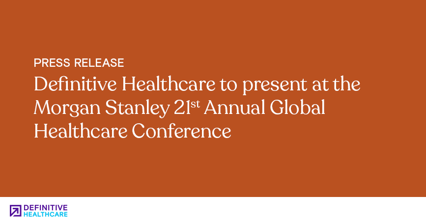 Orange background with white text that reads "Definitive Healthcare to present at the Morgan Stanley 21st Annual Global Healthcare Conference"
