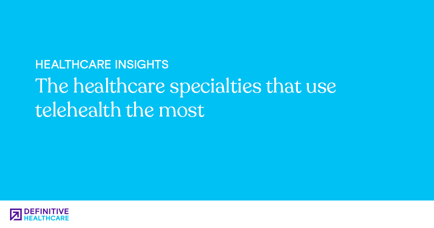 the-healthcare-specialties-that-use-telehealth-the-most