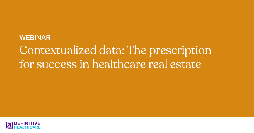 Contextualized data: The prescription for success in healthcare real estate