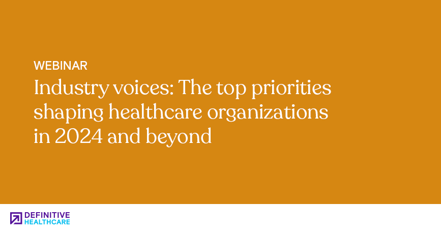 Industry voices: The top priorities shaping healthcare organizations in 2024 and beyond