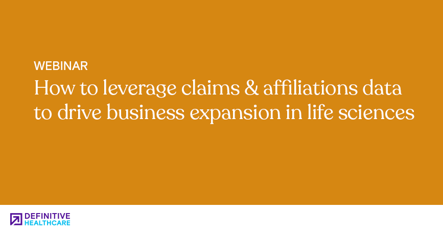 How to leverage claims & affiliations data to drive business expansion in life sciences
