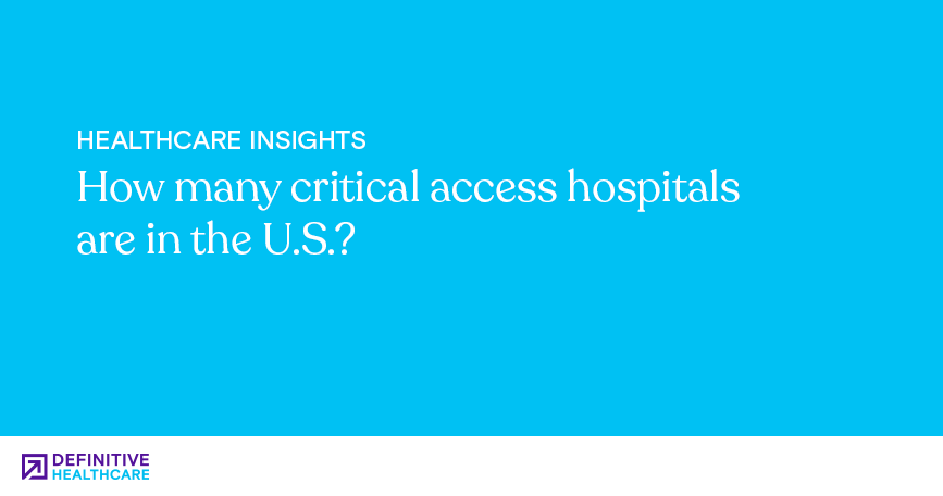How many critical access hospitals are in the U.S.?