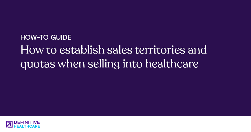 How to establish sales territories and quotas when selling into healthcare