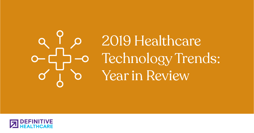 2019 Healthcare Technology Trends: Year in Review