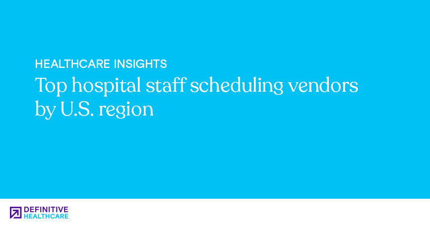 Top hospital staff scheduling vendors by U.S. region