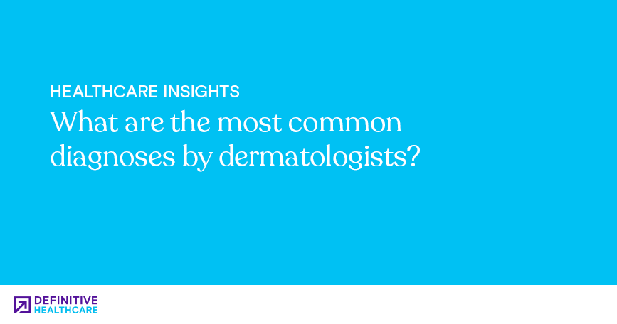 what-are-the-most-common-diagnoses-by-dermatologists