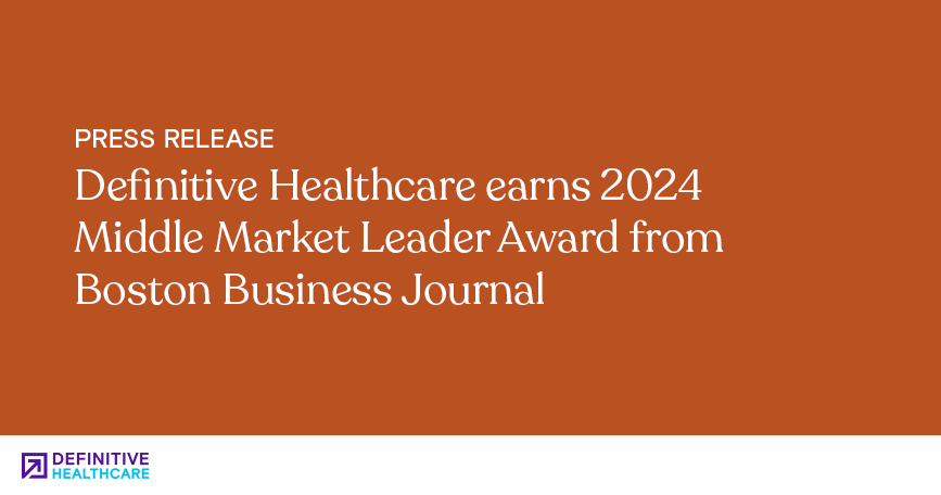 Definitive Healthcare earns 2024 Middle Market Leader Award from Boston Business Journal