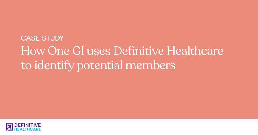 How One GI uses Definitive Healthcare to identify potential members