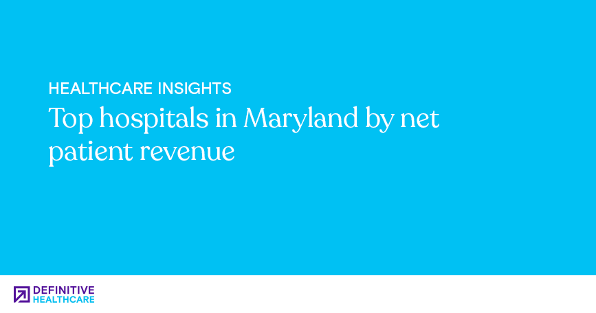 Top hospitals in Maryland by net patient revenue