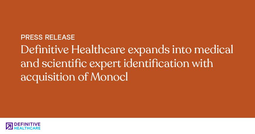 Definitive Healthcare Acquires Monocl