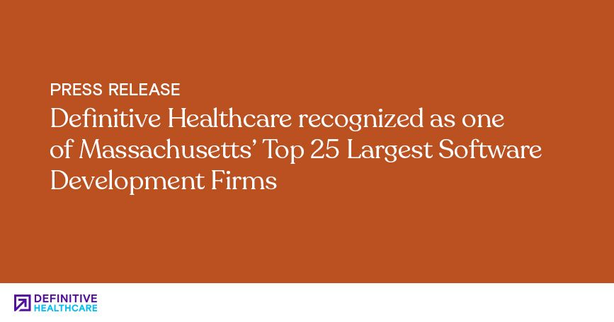 Definitive Healthcare Recognized as One of Massachusetts’ Top 25 Largest Software Development Firms