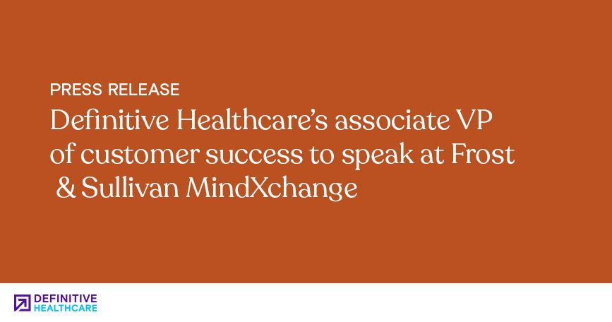 Definitive Healthcare’s Associate VP of Customer Success to Present at Frost & Sullivan MindXchange