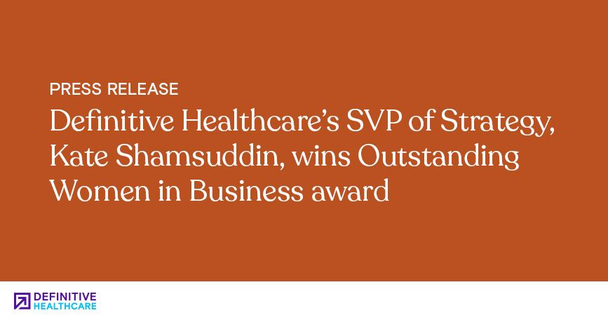 Definitive Healthcare’s SVP of Strategy, Kate Shamsuddin, Wins Outstanding Women in Business Award