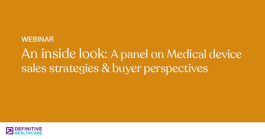 An Inside Look: A Panel on Medical Device Sales Strategies & Buyer Perspectives