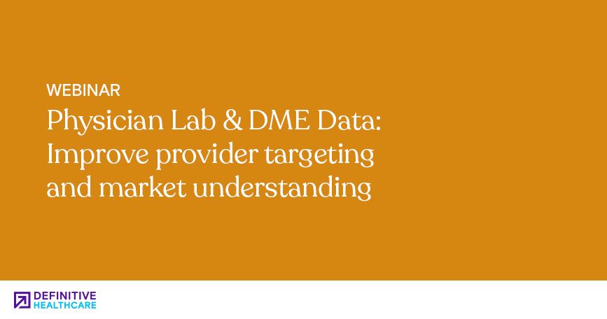 Physician Lab & DME Data: Improve provider targeting and market understanding